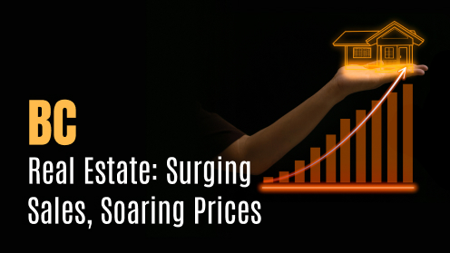 BC Real Estate: Surging Sales, Soaring Prices