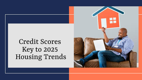 Credit Scores Key to 2025 Housing Trends