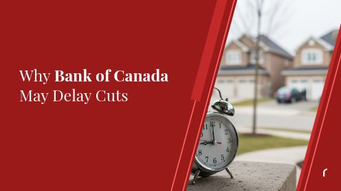 Why Bank of Canada May Delay Cuts