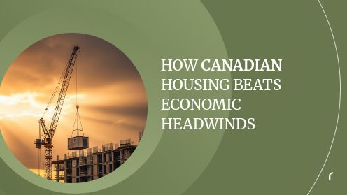 How Canadian Housing Beats Economic Headwinds