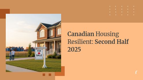 Canadian Housing Resilient: Second Half 2025