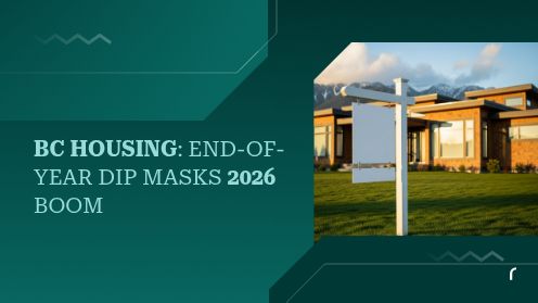 BC Housing: End-of-Year Dip Masks 2026 Boom