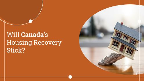 Will Canada’s Housing Recovery Stick?