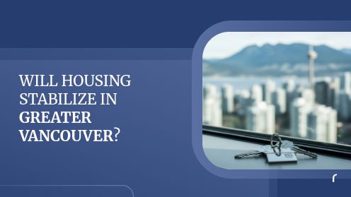 Will Housing Stabilize in Greater Vancouver?